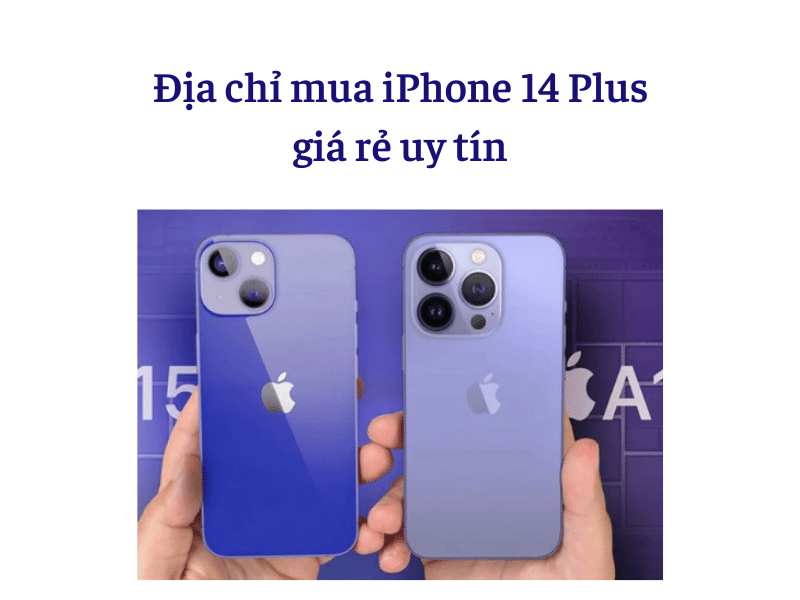 Địa chỉ mua iPhone 14 Plus giá rẻ uy tín