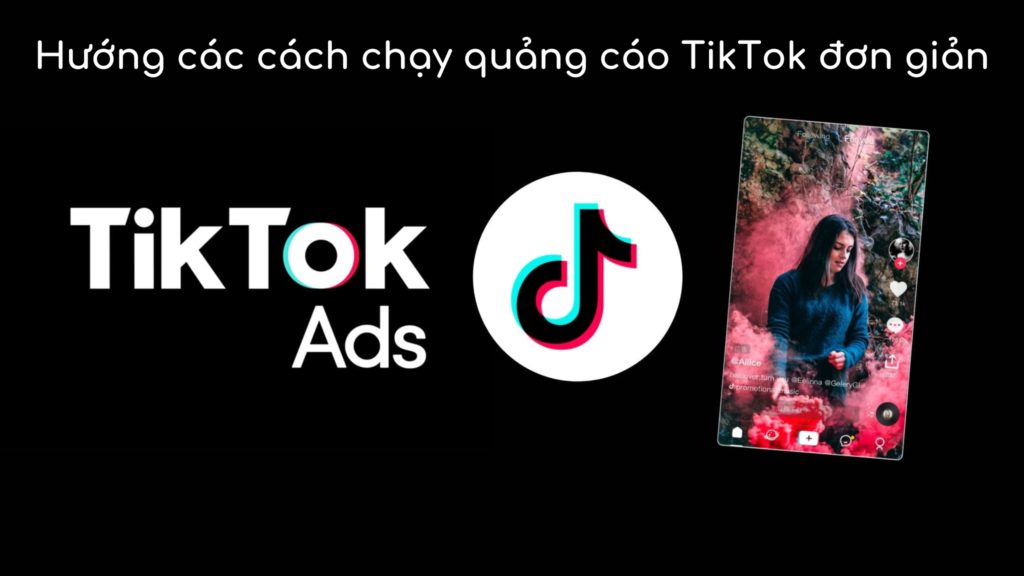 Hướng các cách chạy quảng cáo TikTok đơn giản